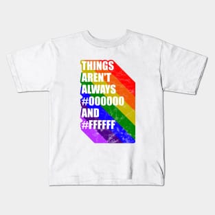 Things arent always black and white LGBT gay pride Kids T-Shirt